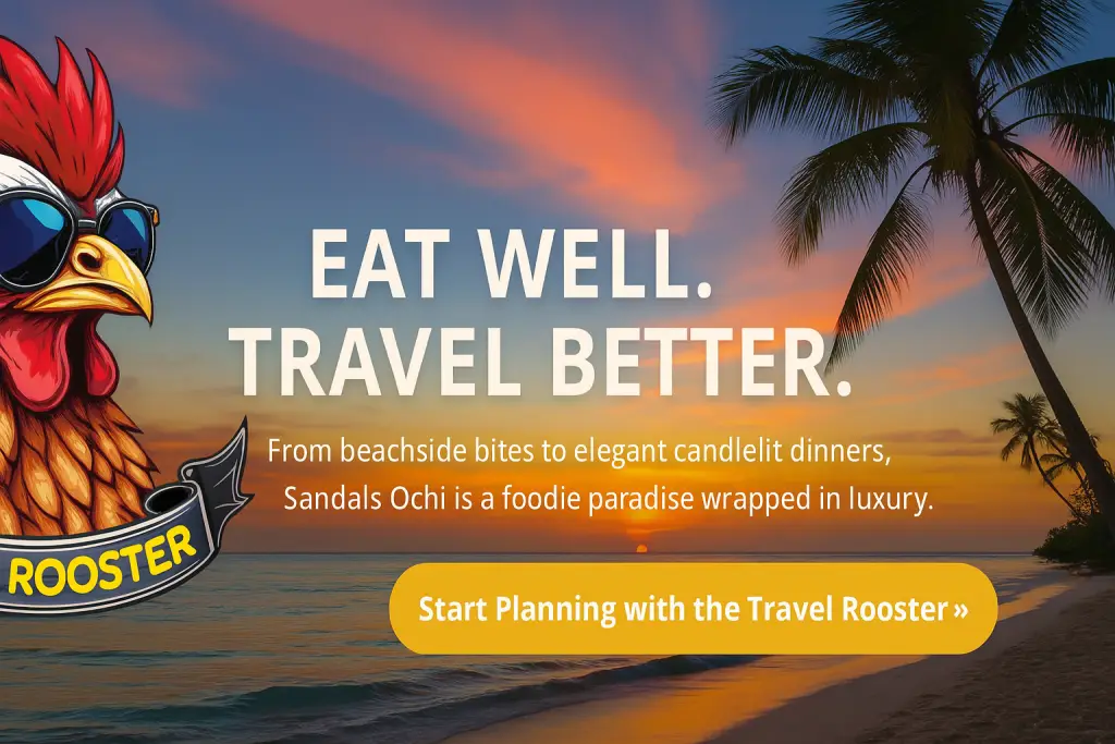 Plan for your Sandals Ochi Trip with the Travel Rooster at Ocho Rios Jamaica!