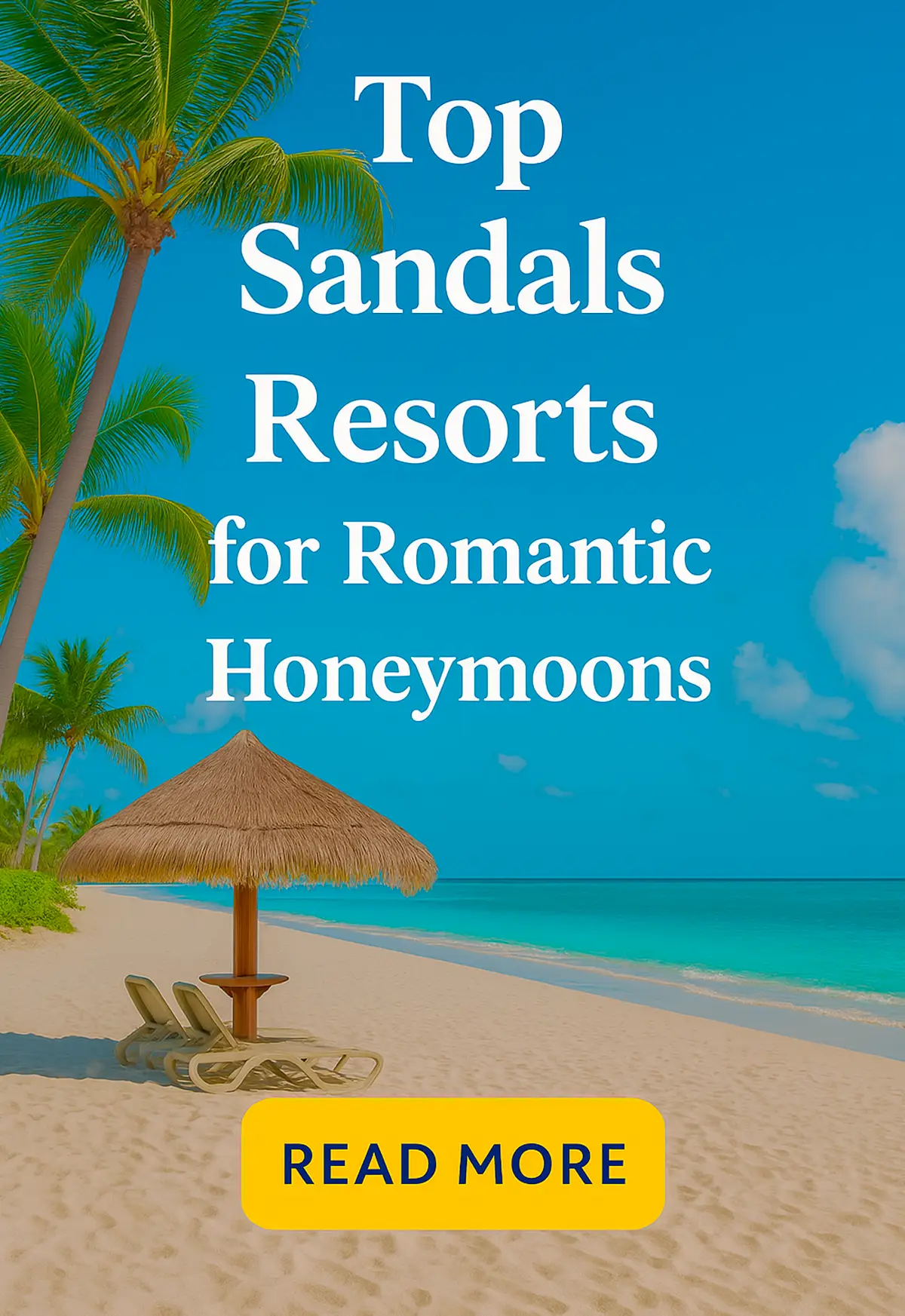 Top Sandals Resorts for Romantic Honeymoons | All-Inclusive Couples Getaways