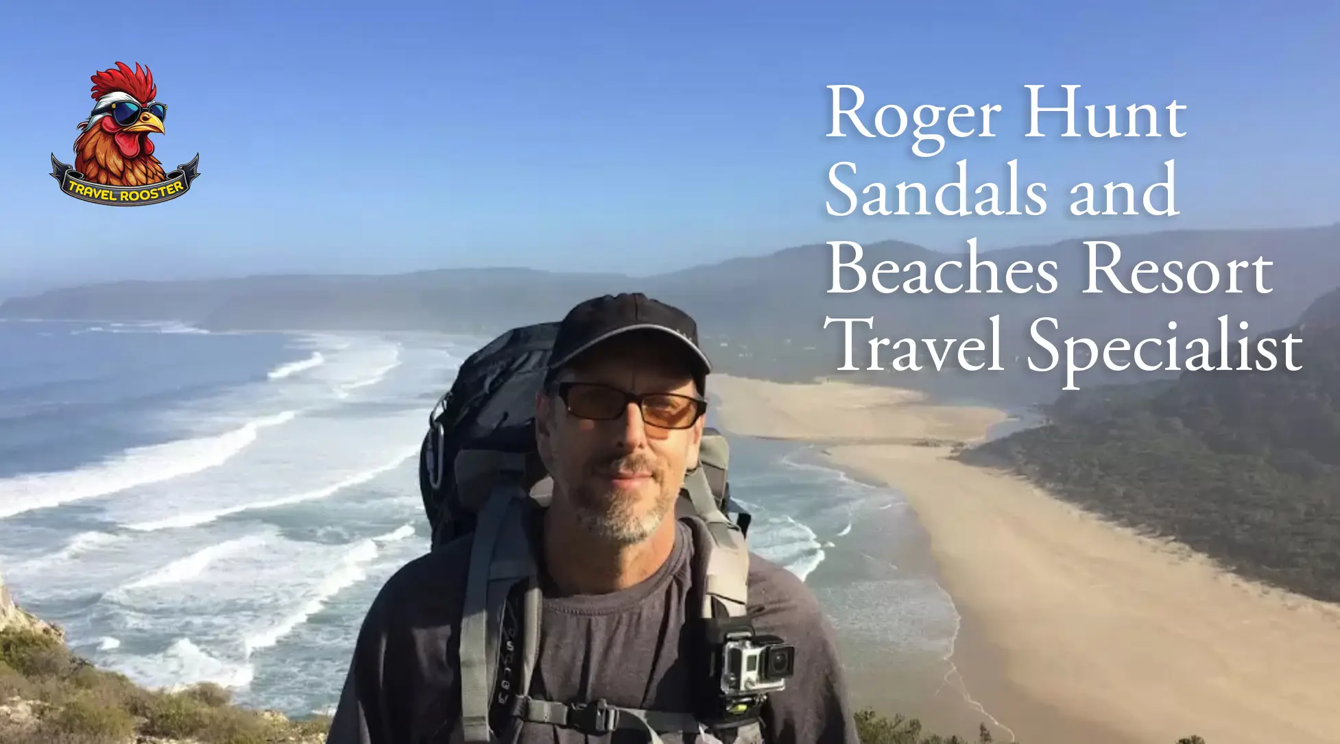 Roger Hunt is the Travel Rooster a Sandals and Beaches travel agent Near You
